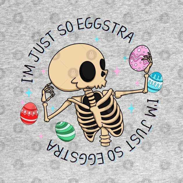 I'm Just So Eggstra Funny Easter Egg Skeleton Easter Gift by BadDesignCo